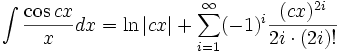 \int\frac{\cos cx}{x} dx = \ln|cx|+\sum_{i=1}^\infty (-1)^i\frac{(cx)^{2i}}{2i\cdot(2i)!}