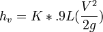  \ h_v = K*.9L (\frac {V^2} {2 g}) 
