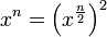 x^n=\left(x^\frac n 2\right)^2