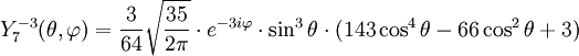 Y_{7}^{-3}(\theta,\varphi)={3\over 64}\sqrt{35\over 2\pi}\cdot e^{-3i\varphi}\cdot\sin^{3}\theta\cdot(143\cos^{4}\theta-66\cos^{2}\theta+3)